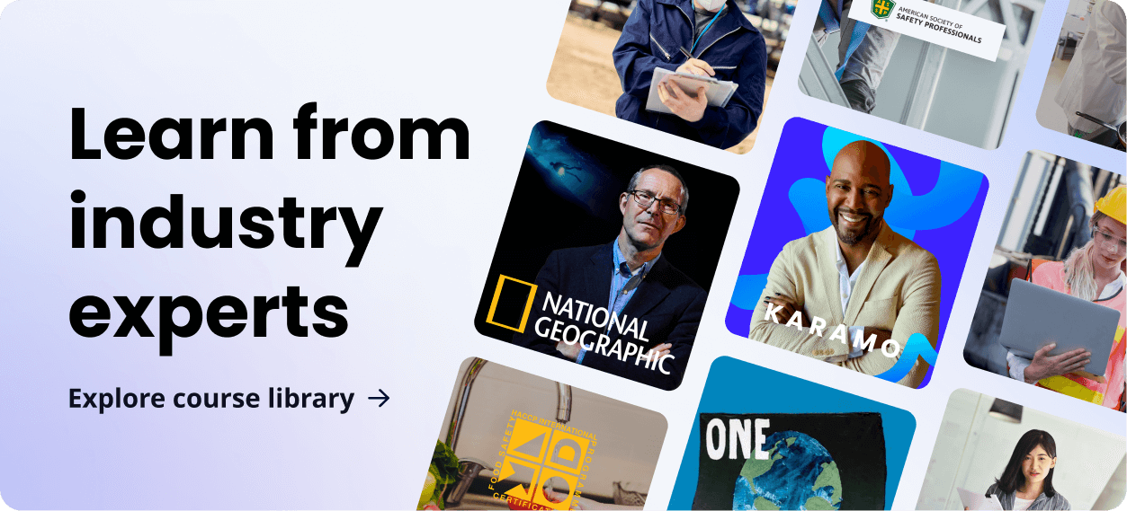 Lear from industry experts. Explore course library